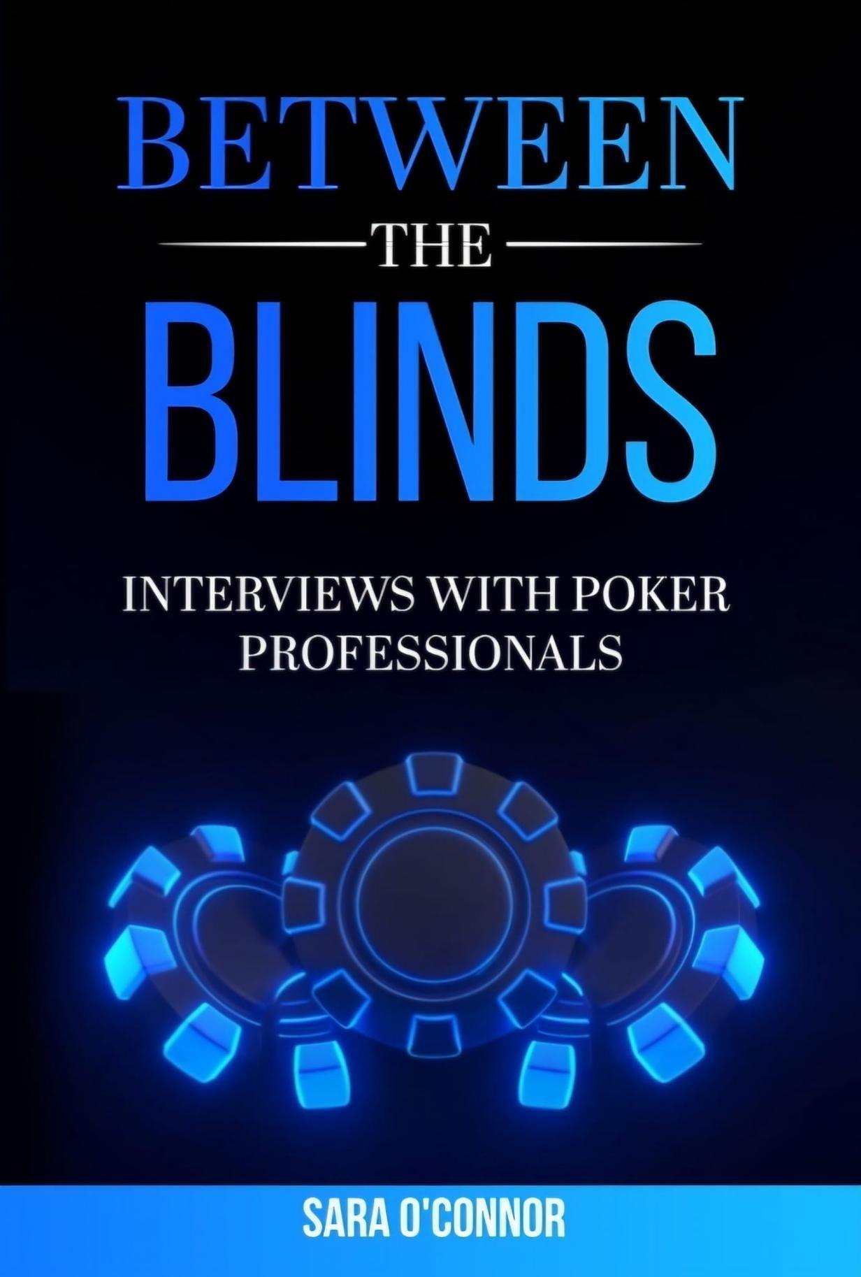 Cover of Between the Blinds: Interviews with Poker Professionals by Sara O'Connor